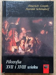 Emerich Coreth, Harald Schondorf • Filozofia XVII i XVIII wieku