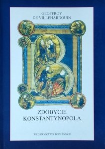 Geoffroy De Villehardouin • Zdobycie Konstantynopola