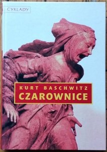 Kurt Baschwitz • Czarownice. Dzieje procesów o czary