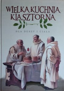 Wielka Kuchnia Klasztorna • Dla duszy i ciała