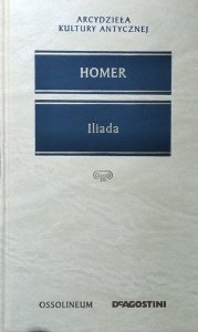 Homer • Iliada [Arcydzieła Kultury Antycznej]