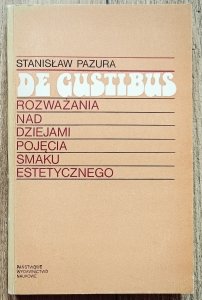 Stanisław Pazura • De gustibus. Rozważania nad dziejami pojęcia smaku estetycznego
