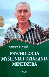Czesław S. Nosal • Psychologia myślenia i działania menedżera 