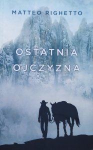 Matteo Righetto • Ostatnia ojczyzna