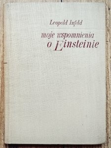 Leopold Infeld • Moje wspomnienia o Einsteinie
