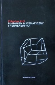 Zbigniew Król • Platonizm matematyczny i hermeneutyka