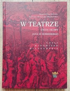 W teatrze życia i sławy Jana III Sobieskiego