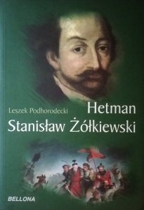Leszek Podhorodecki • Hetman Stanisław Żółkiewski