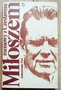 Aleksander Fiut • Rozmowy z Czesławem Miłoszem
