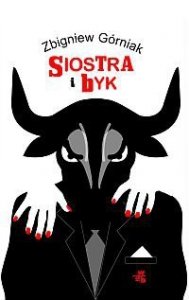 Zbigniew Górniak • Siostra i byk 