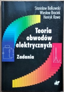 Stanisław Bolkowski • Teoria obwodów elektrycznych. Zadania