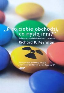 Richard P. Feynman • A co ciebie obchodzi, co myślą inni?
