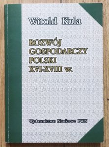 Witold Kula • Rozwój gospodarczy Polski XVI-XVIII w.