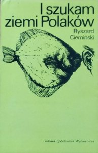 Ryszard Ciemiński • I szukam ziemi Polaków