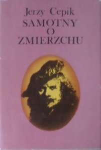 Jerzy Cepik • Samotny o zmierzchu. Rembrandt van Rijn