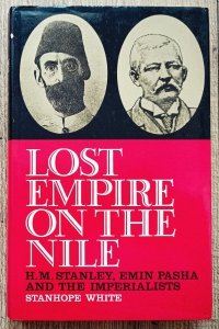 H.M. Stanley • Lost empire on the Nile: H. M. Stanley, Emin Pasha and the imperialists