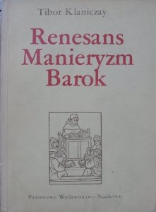 Tibor Klaniczay • Renesans. Manieryzm. Barok