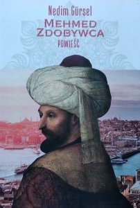 Nedim Gursel • Mehmed Zdobywca