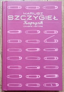 Mariusz Szczygieł • Kaprysik. Damskie historie