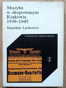 Stanisław Lachowicz • Muzyka w okupowanym Krakowie 1939-1945