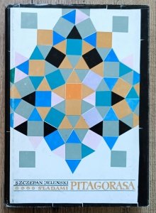 Szczepan Jeleński • Śladami Pitagorasa. Rozrywki matematyczne