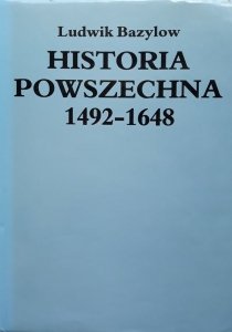 Ludwik Bazylow • Historia powszechna 1492-1648