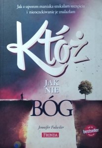 Jennifer Fulwiler • Któż jak nie Bóg? Historia nawróconej