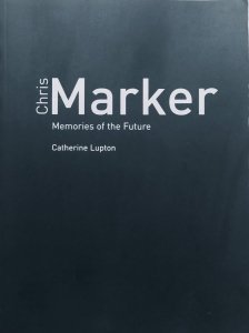 Catherine Lupton • Chris Marker. Memories of the Future