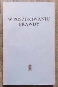 W poszukiwaniu prawdy. Ludzie nauki o istnieniu Boga i o religii