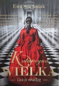 Ewa Stachniak • Katarzyna Wielka. Gra o władzę