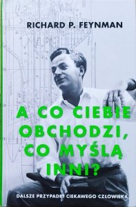 Richard P. Feynman • A co ciebie obchodzi, co myślą inni?