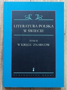 Literatura polska w świecie tom II: W kręgu znawców