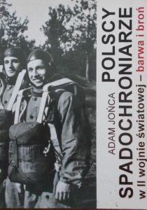 Adam Jońca • Polscy spadochroniarze w II wojnie światowej. Barwa i broń