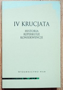 IV Krucjata. Historia Reperkusje Konsekwencje