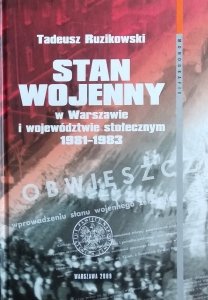 Tadeusz Ruzikowski • Stan wojenny w Warszawie i województwie stołecznym 1981–1983