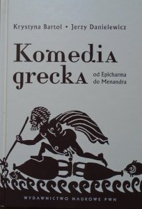 Krystyna Bartol, Jerzy Danielewicz • Komedia grecka od Epicharma do Menandra