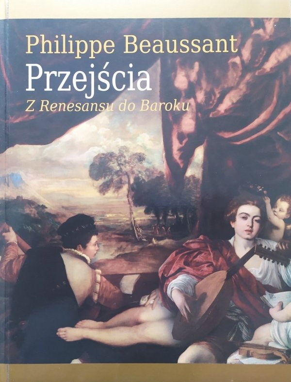 Philippe Beaussant Przejścia. Z Renesansu do Baroku