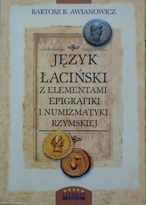 Bartosz B. Awianowicz • Język łaciński z elementami epigrafiki i numizmatyki rzymskiej dla historyków i archeologów