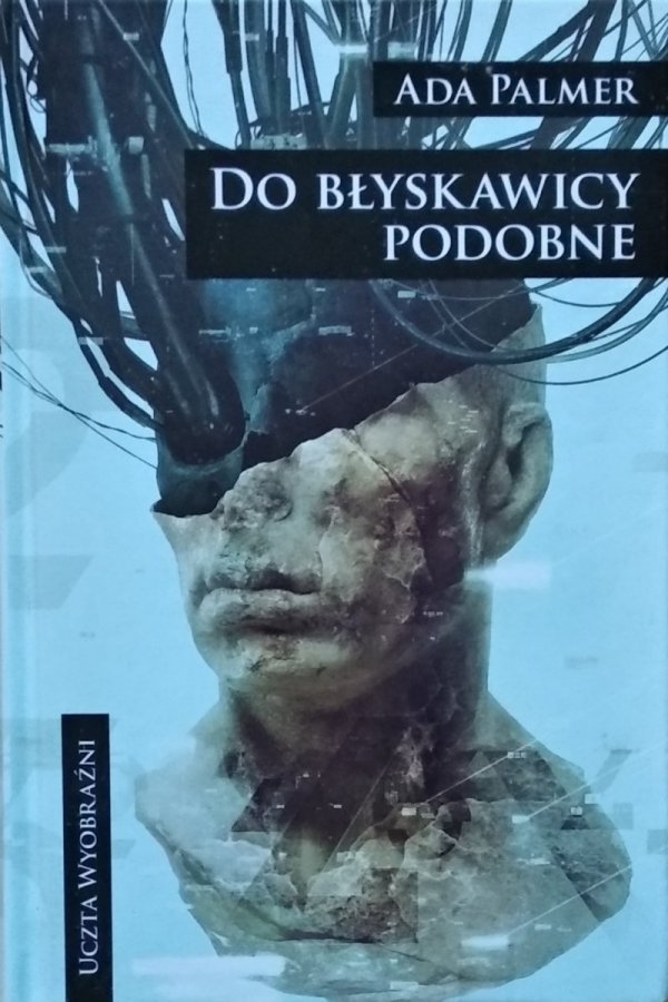 Ada Palmer • Do błyskawicy podobne