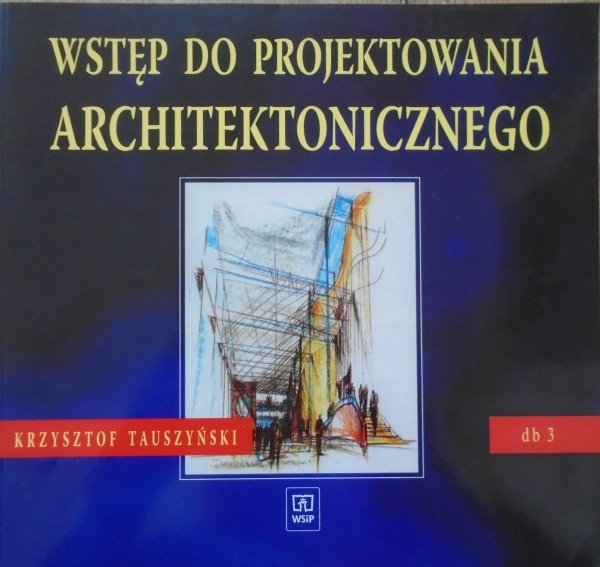 Krzysztof Tauszyński • Wstęp do projektowania architektonicznego