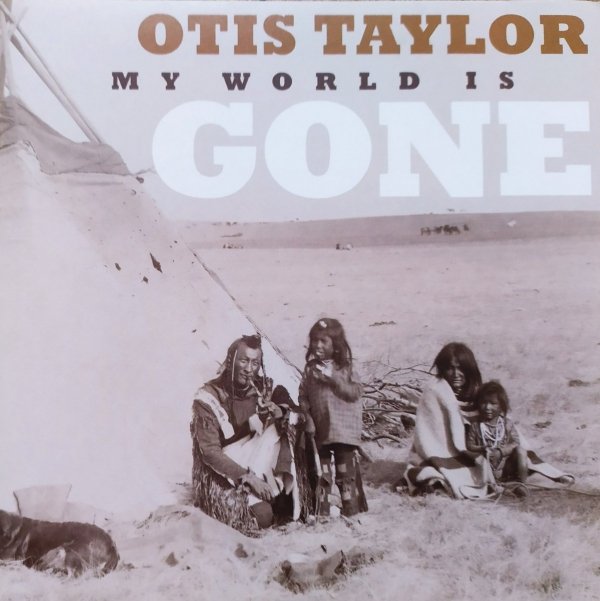 Otis Taylor My World is Gone CD