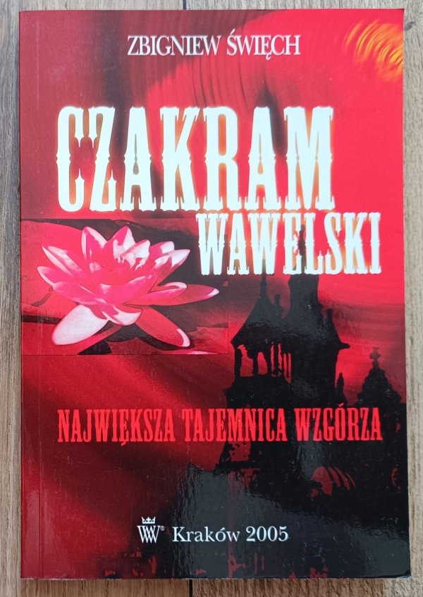 Zbigniew Święch Czakram wawelski. Największa tajemnica wzgórza