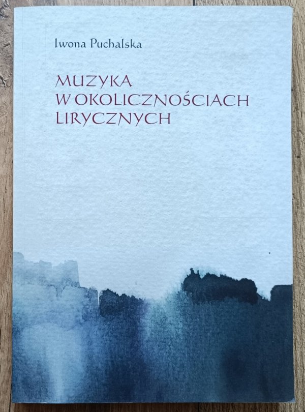 Muzyka w okolicznościach lirycznych. Zapisy słuchania muzyki w poezji polskiej XX i XXI wieku