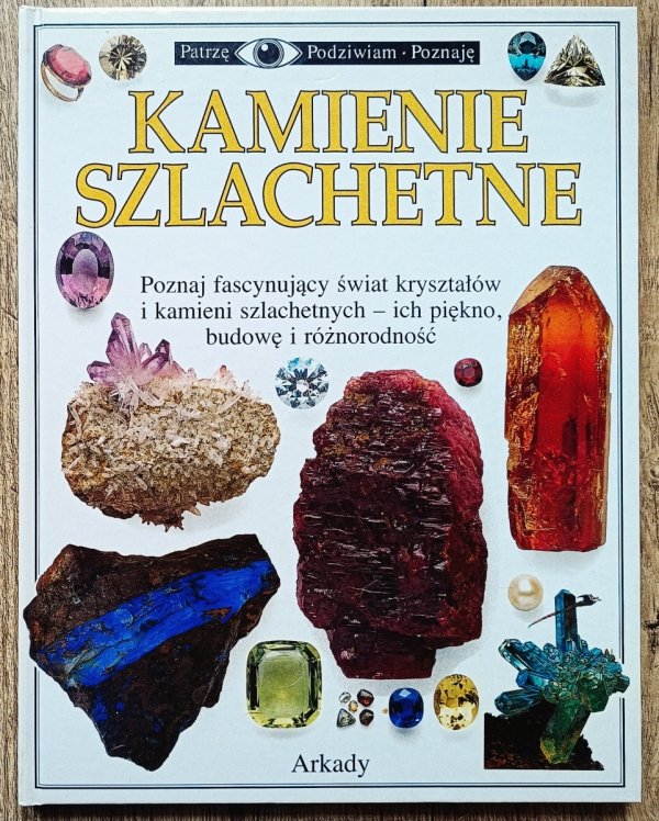 Kamienie szlachetne. Patrzę Podziwiam Poznaję