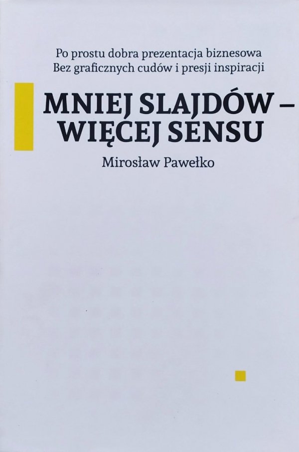 Mirosław Pawełko Mniej slajdów - więcej sensu