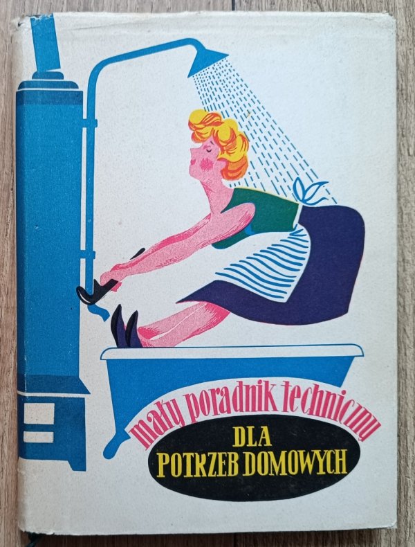 Mały poradnik techniczny dla potrzeb domowych / 1956