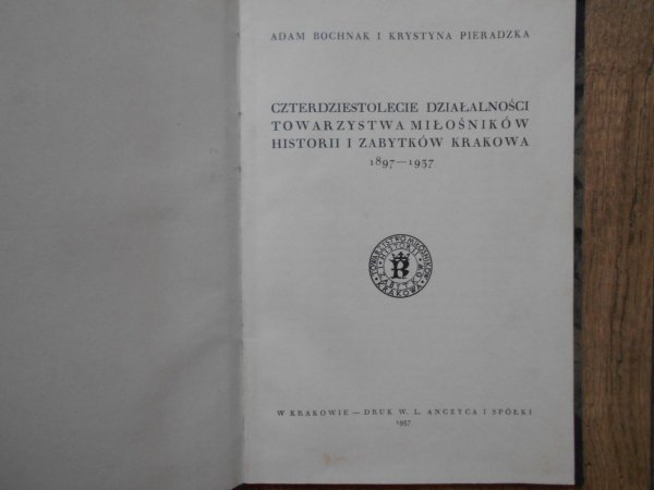  Czterdziestolecie działalności Towarzystwa Miłośników Historii i Zabytków Krakowa 1897-1937