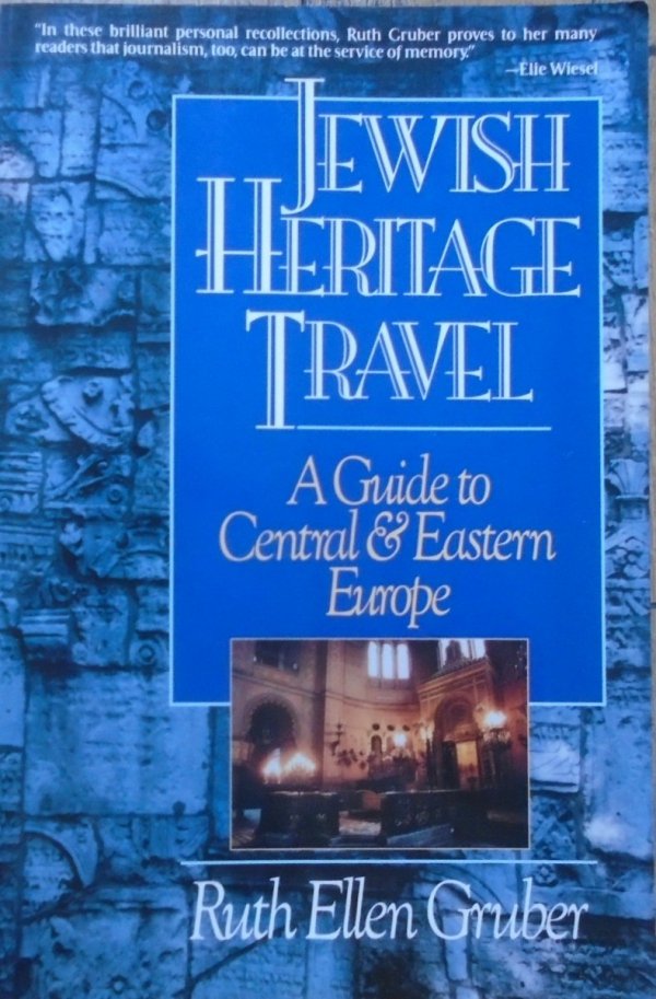 Ruth Ellen Gruber • Jewish Heritage Travel. A Guide to Central &amp; Eastern Europe