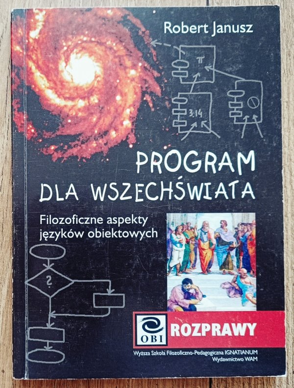 Robert Janusz Program dla wszechświata. Filozoficzne aspekty języków obiektowych