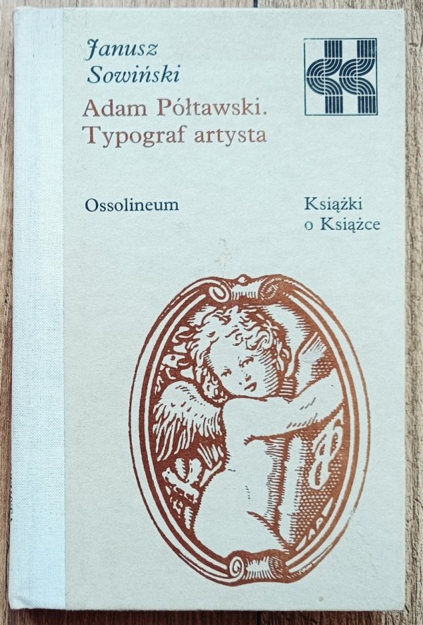Janusz Sowiński Adam Półtawski. Typograf artysta
